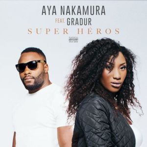 Super-héros - Aya Nakamura (Ft. Gradur)