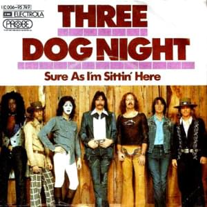 Sure as I’m Sittin’ Here - Three Dog Night