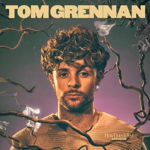 How Does It Feel (Acoustic) - Tom Grennan