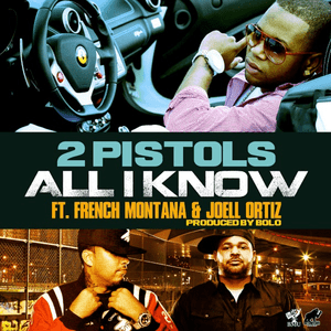 All I Know - 2 Pistols (Ft. French Montana & Joell Ortiz)