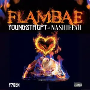 Flambae - YoungstaCPT, Shaney Jay & Nashiefah (Ft. Nashiefah)