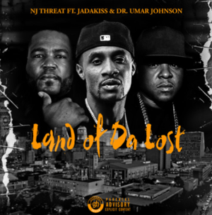 Land of da Lost - NJ Threat (Ft. Dr. Umar Johnson & Jadakiss)