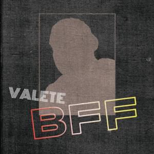 BFF - Valete