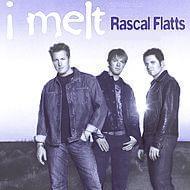 I Melt - Rascal Flatts