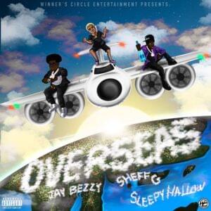 Overseas - Jay Bezzy (Ft. Sheff G & Sleepy Hallow)