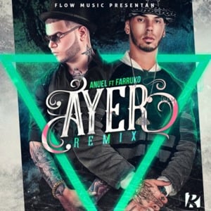 Ayer (Remix) - Anuel AA (Ft. Farruko)