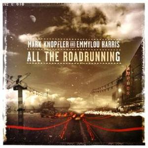 All the Roadrunning - Mark Knopfler & Emmylou Harris