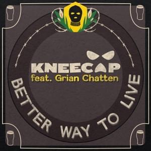 Better Way To Live - Kneecap (Ft. Grian Chatten)