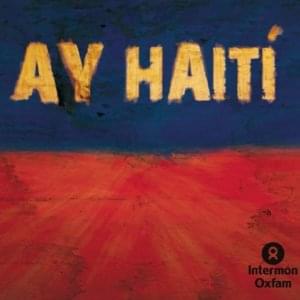 Ay Haiti! - Alejandro Sanz (Ft. Aleks Syntek, Bebe, Carlos Jean, David Summers, Enrique Iglesias, Estopa, José Mercé, Juanes, Leire, Macaco, Mala Rodríguez, Marta Sánchez, Miguel Bosé, Najwa, Shakira & Zahara)