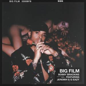 Big Film - Bobby Brackins (Ft. G-Eazy & Jeremih)