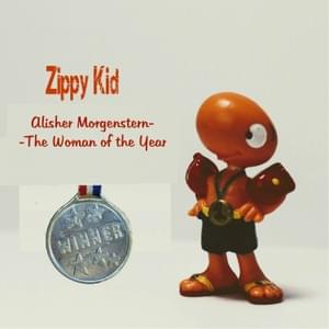 Alisher Morgenstern – The Woman of the Year - Zippy Kid