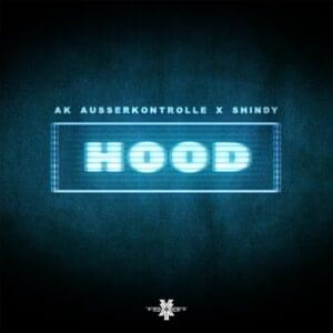 Hood - AK AUSSERKONTROLLE & Shindy