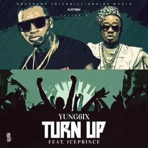 Turn Up - Yung6ix (Ft. Ice Prince)