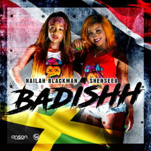 Badishh - Nailah Blackman (Ft. Shenseea)