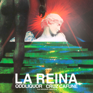 La Reina - ODDLIQUOR (Ft. Cruz Cafuné)