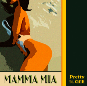 Mamma Mia - Pretty (Ft. Gilli)