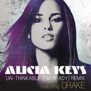 Un-thinkable (I’m Ready) [Remix] - Alicia Keys (Ft. Drake)