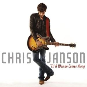 ’Til A Woman Comes Along - Chris Janson