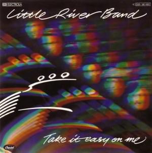 Take It Easy On Me - Little River Band