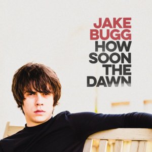 How Soon The Dawn - Jake Bugg