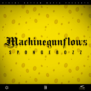 Machinegunflows - SpongeBOZZ