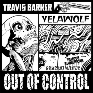 Out of Control - Travis Barker & Yelawolf