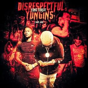 Disrespectful Yungins - Yung Threat & Baby Jamo