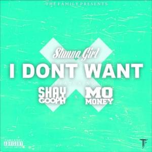 I Don’t Want - Stunna Girl (Ft. Mo Money & Shay Gooph)