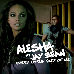 Every Little Part Of Me - Alesha Dixon (Ft. Jay Sean)