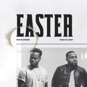 Easter - Travis Greene (Ft. Todd Dulaney)