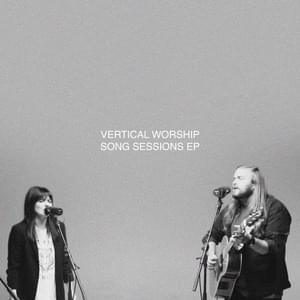 How Good Is He (Song Session) - Vertical Worship & Essential Worship