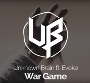 War Game - Unknown Brain (Ft. Evoke)