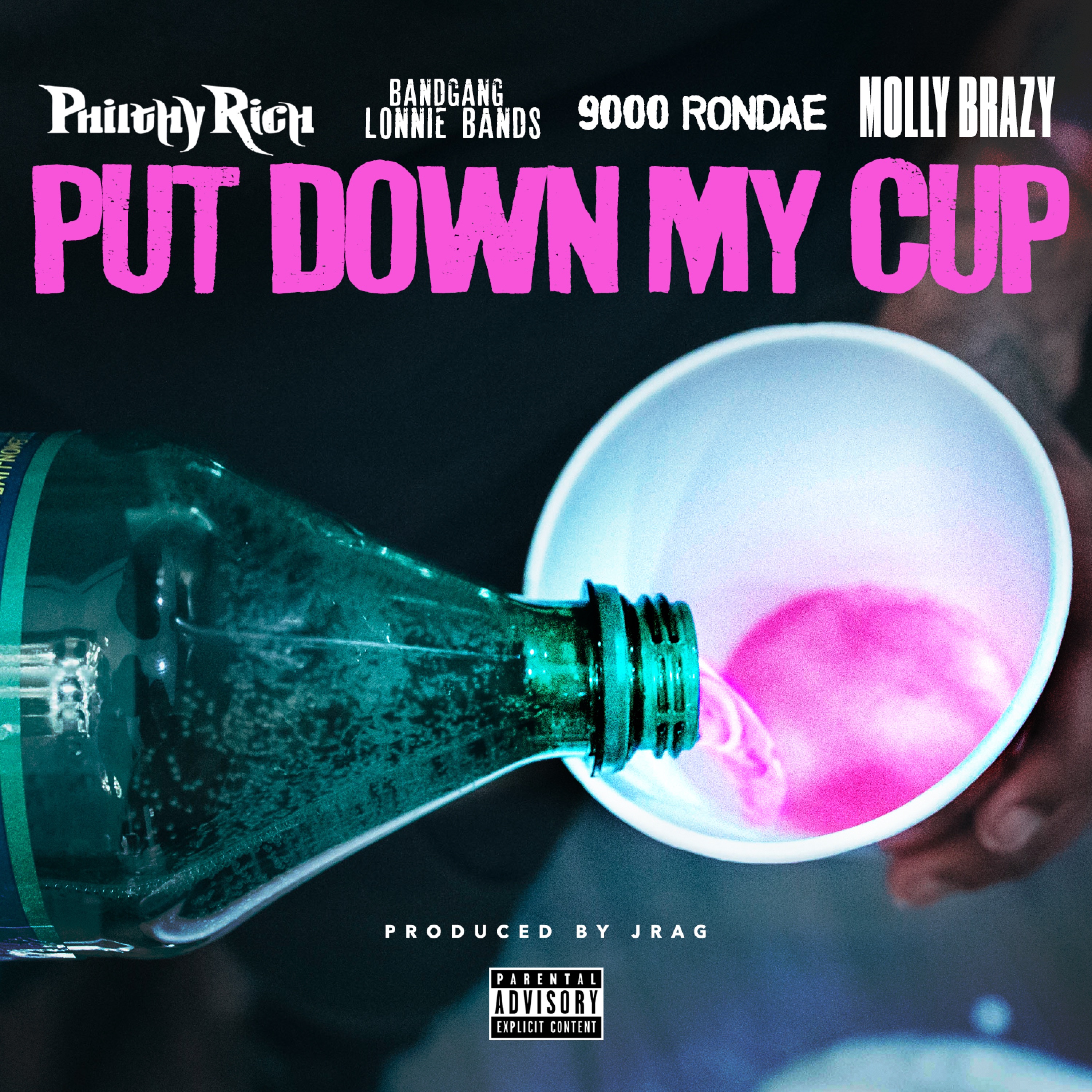 Put Down My Cup - Philthy Rich (Ft. 9000 Rondae, BandGang Lonnie Bands & Molly Brazy)