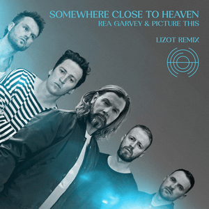 Somewhere Close To Heaven (LIZOT Remix) - Rea Garvey, Picture This & LIZOT