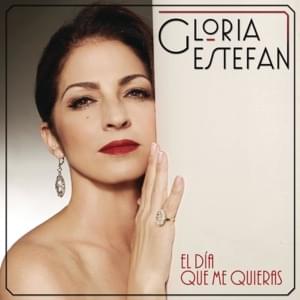 El Día Que Me Quieras - Gloria Estefan