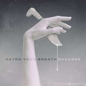 Savages - Catch Your Breath