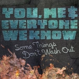 Some Things Don’t Wash Out - You, Me, and Everyone We Know