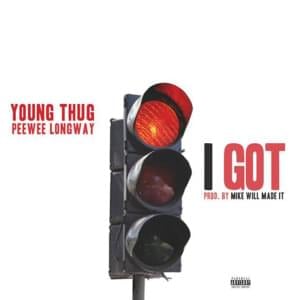 I Got - Mike WiLL Made-It (Ft. Peewee Longway & Young Thug)