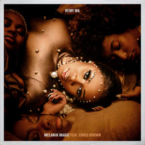 Melanin Magic (Pretty Brown) - Remy Ma (Ft. Chris Brown)