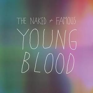 Young Blood - The Naked and Famous