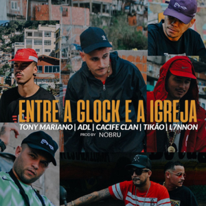 Entre a Glock e a Igreja - Favela Cria (Ft. ADL, Cacife Clandestino, L7NNON, MC Tikão & Tony Mariano)