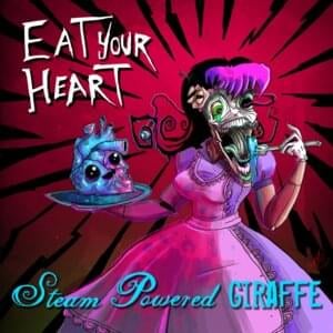 Eat Your Heart - Steam Powered Giraffe