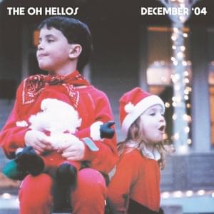 December ’04 - The Oh Hellos