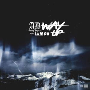 Way Up - AD & Sorry Jaynari (Ft. Iamsu!)