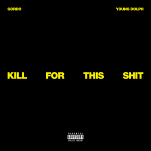 Kill For This Shit - Gordo (Ft. Young Dolph)