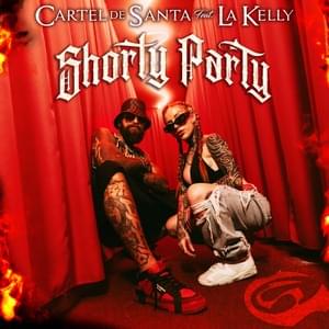 Shorty Party - Cartel de Santa (Ft. La Kelly)