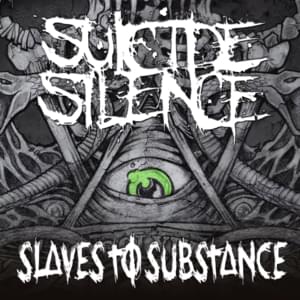 Slaves to Substance - Suicide Silence