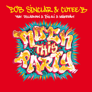 Rock This Party (Everybody Dance Now) - Bob Sinclar & Cutee B (Ft. Big Ali, Dollarman & Makedah)