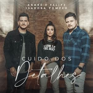 Cuido dos Detalhes - André & Felipe, & Isadora Pompeo