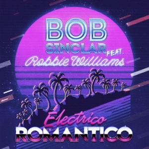 Electrico Romantico - Bob Sinclar (Ft. Robbie Williams)